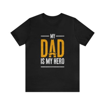 Unisex My Dad Is My Hero Short Sleeve Tee, Gift..