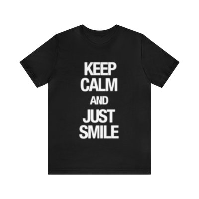 Unisex Keep Calm And Just Smile Short Sleeve Tee,..