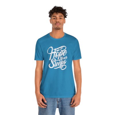 Hope Never Sleep T-shirt, Unisex Short Sleeve Tees