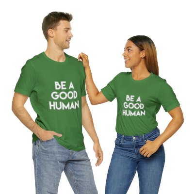 Be A Good Human Graphic T-shirts, Unisex Short..